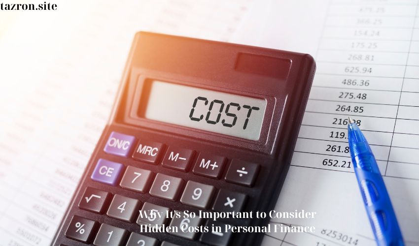 Why It’s So Important to Consider Hidden Costs in Personal Finance