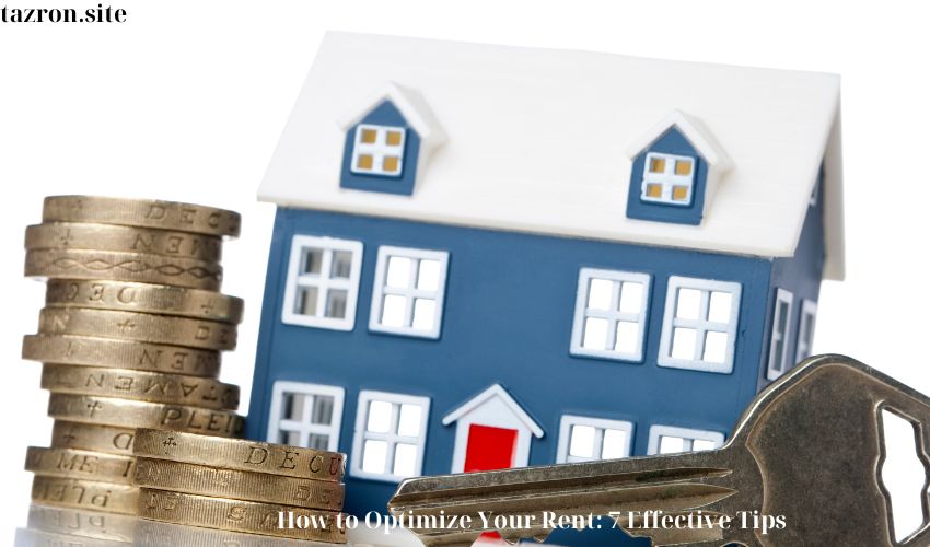 How to Optimize Your Rent: 7 Effective Tips