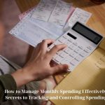 How to Manage Monthly Spending Effectively: Secrets to Tracking and Controlling Spending