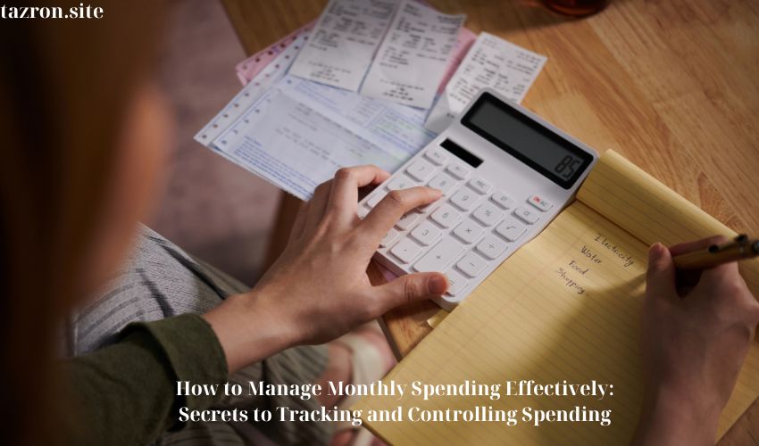 How to Manage Monthly Spending Effectively: Secrets to Tracking and Controlling Spending