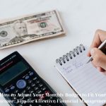 How to Adjust Your Monthly Budget to Fit Your Income: Tips for Effective Financial Management