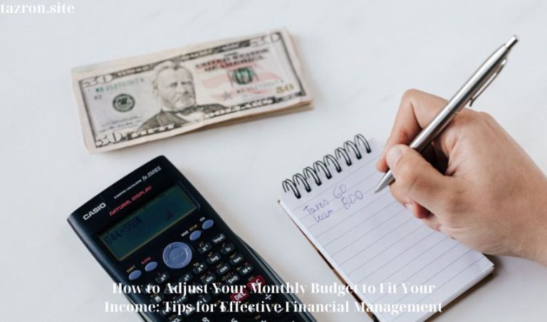 How to Adjust Your Monthly Budget to Fit Your Income: Tips for Effective Financial Management