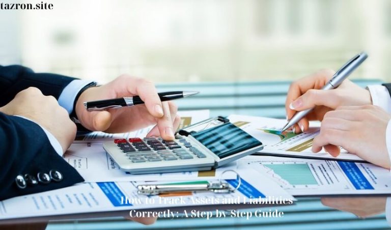 How to Track Assets and Liabilities Correctly: A Step-by-Step Guide