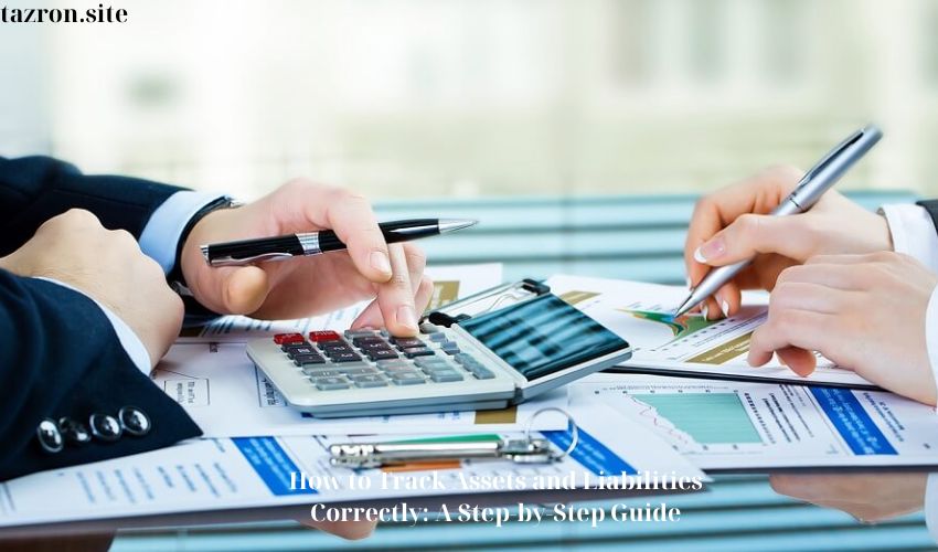 How to Track Assets and Liabilities Correctly: A Step-by-Step Guide