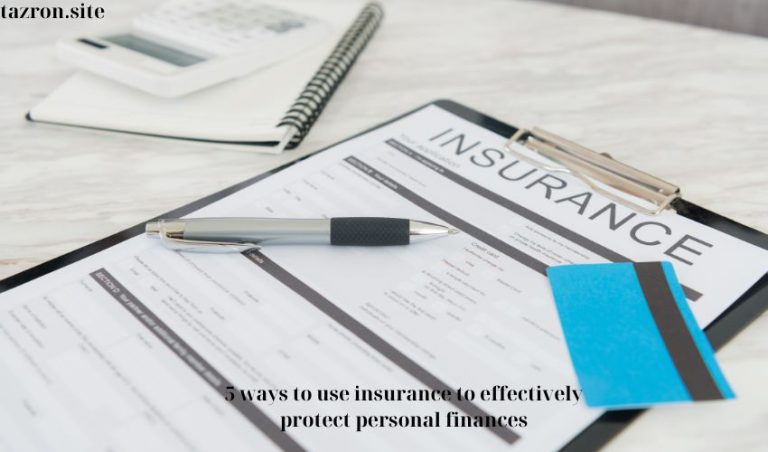 5 ways to use insurance to effectively protect personal finances