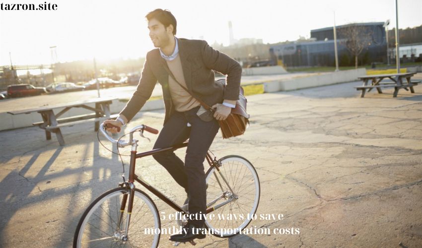 5 effective ways to save monthly transportation costs