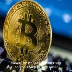How to Invest in Cryptocurrency Safely: A Step-by-Step Guide