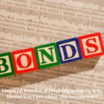 Financial Benefits of Investing in Bonds: Why Should You Care About This Investment?