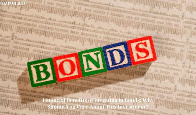Financial Benefits of Investing in Bonds: Why Should You Care About This Investment?