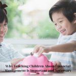 Why Teaching Children About Financial Management Is Important and Necessary